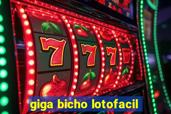 giga bicho lotofacil